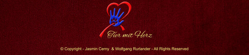  Copyright - Jasmin Cerny  & Wolfgang Rurlander - All Rights Reserved Tier mit Herz