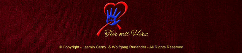  Copyright - Jasmin Cerny  & Wolfgang Rurlander - All Rights Reserved Tier mit Herz