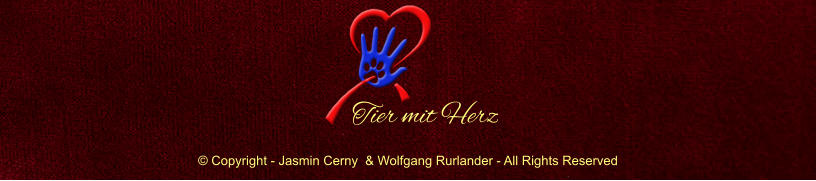  Copyright - Jasmin Cerny  & Wolfgang Rurlander - All Rights Reserved Tier mit Herz