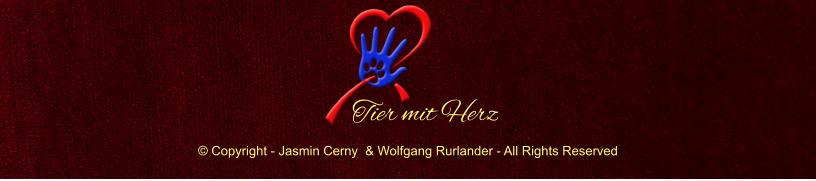  Copyright - Jasmin Cerny  & Wolfgang Rurlander - All Rights Reserved Tier mit Herz