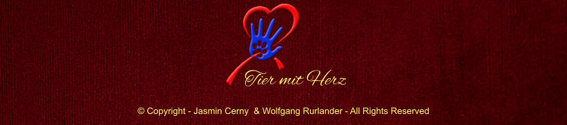  Copyright - Jasmin Cerny  & Wolfgang Rurlander - All Rights Reserved Tier mit Herz