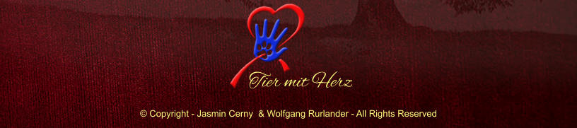  Copyright - Jasmin Cerny  & Wolfgang Rurlander - All Rights Reserved Tier mit Herz