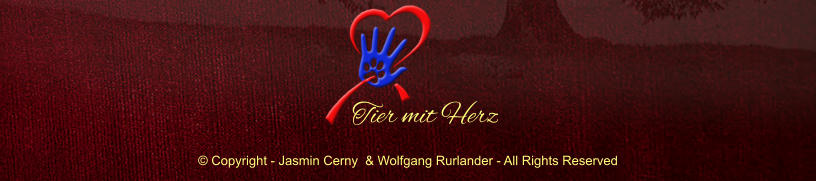  Copyright - Jasmin Cerny  & Wolfgang Rurlander - All Rights Reserved Tier mit Herz