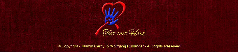  Copyright - Jasmin Cerny  & Wolfgang Rurlander - All Rights Reserved Tier mit Herz